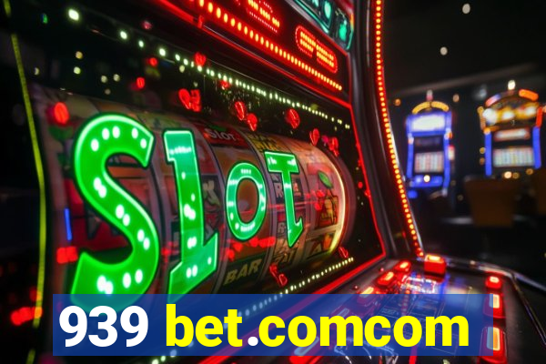 939 bet.comcom